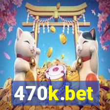 470k.bet