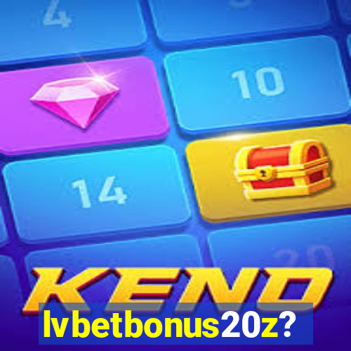 lvbetbonus20z?