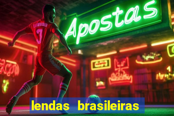 lendas brasileiras desconhecidas do folclore