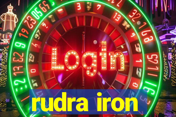 rudra iron