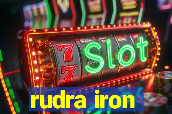 rudra iron