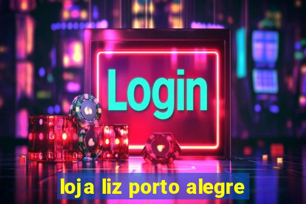 loja liz porto alegre