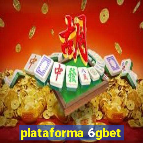plataforma 6gbet