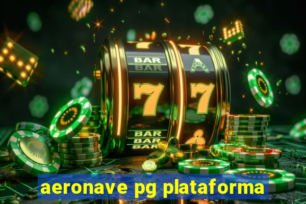 aeronave pg plataforma