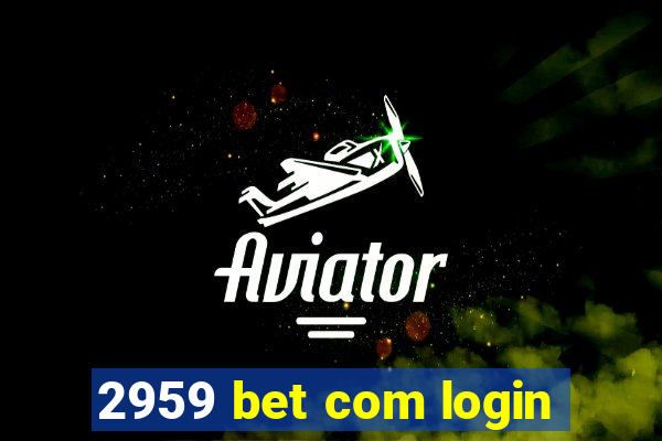 2959 bet com login