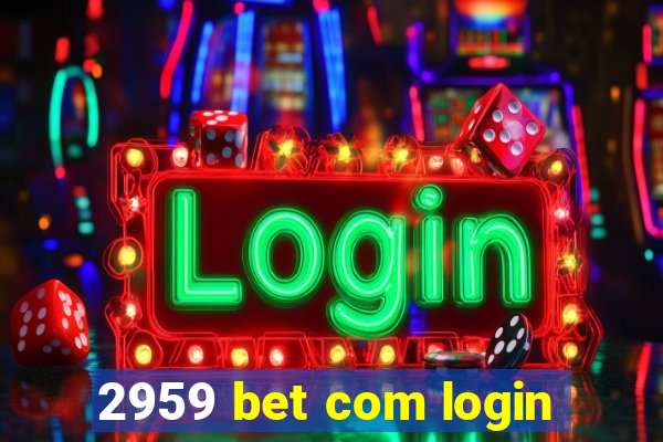 2959 bet com login