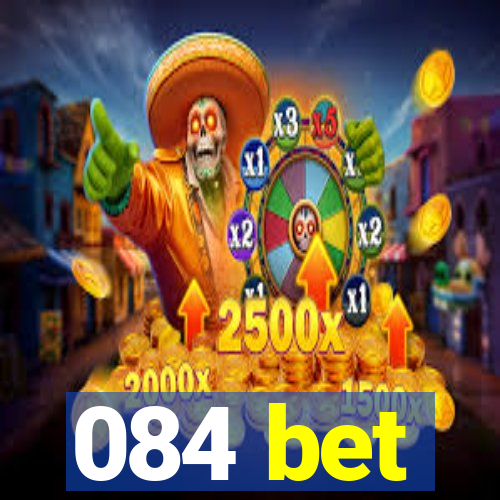 084 bet