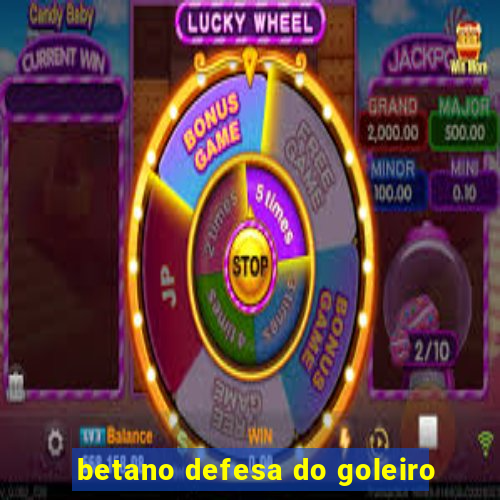 betano defesa do goleiro