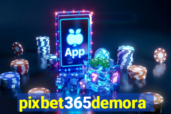 pixbet365demora