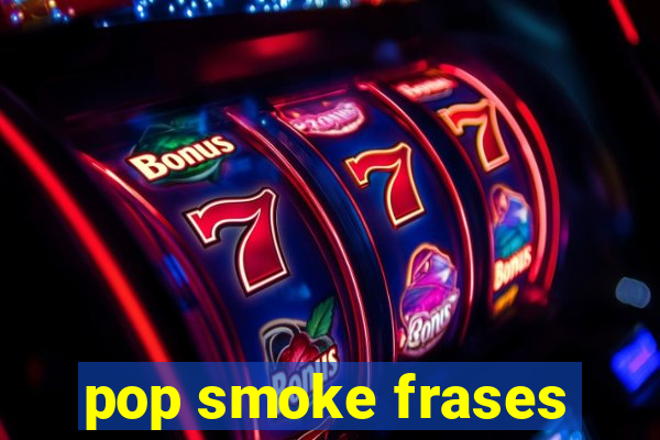 pop smoke frases