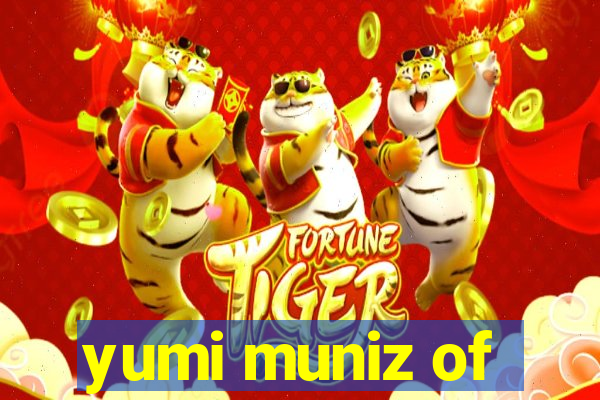 yumi muniz of