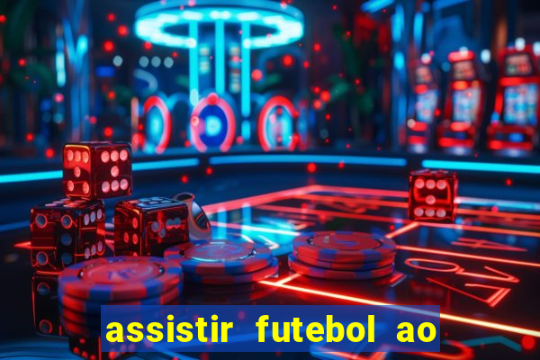 assistir futebol ao vivo rcm