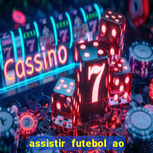 assistir futebol ao vivo rcm