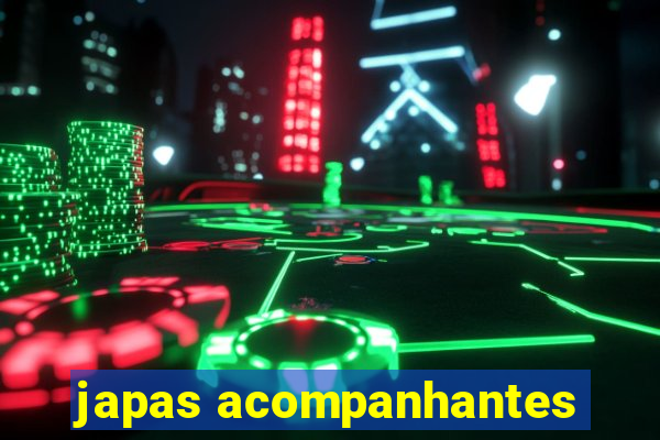 japas acompanhantes