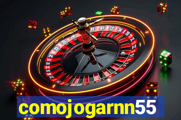 comojogarnn55