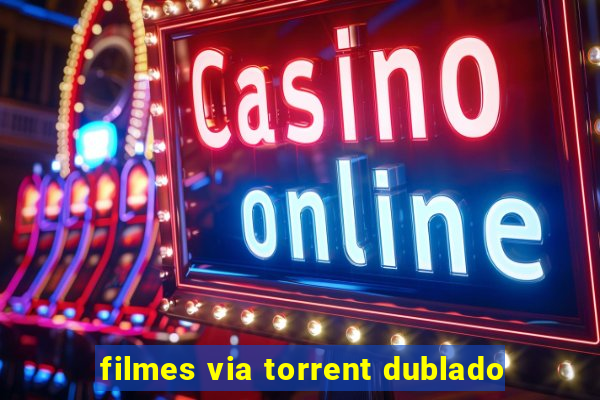 filmes via torrent dublado