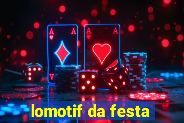 lomotif da festa