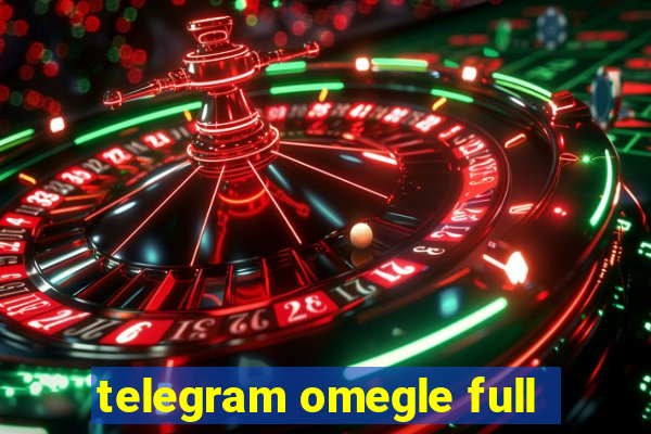 telegram omegle full