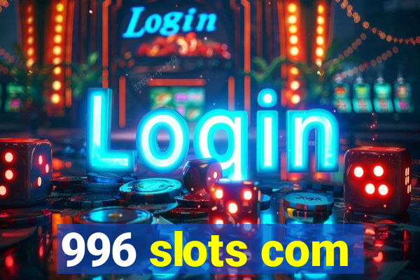 996 slots com