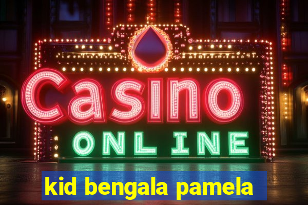 kid bengala pamela