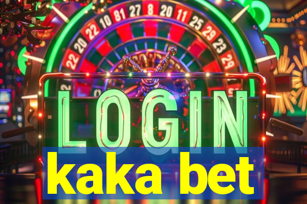 kaka bet