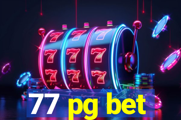 77 pg bet