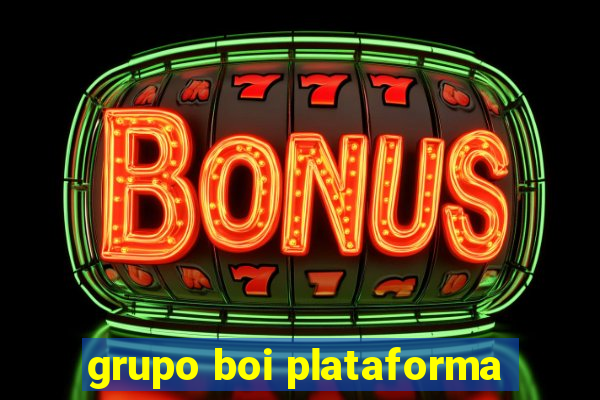 grupo boi plataforma