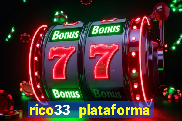 rico33 plataforma de jogos
