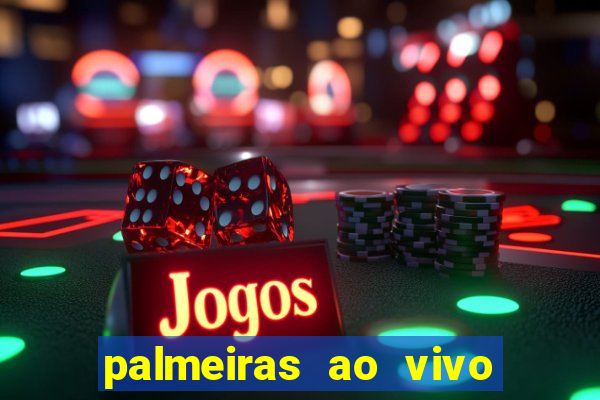 palmeiras ao vivo futebol play hd