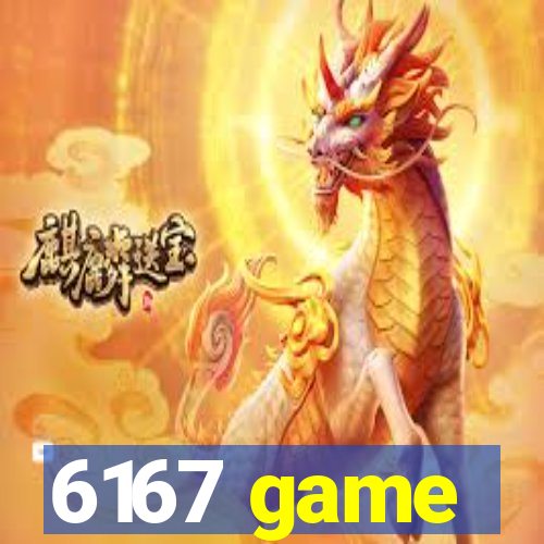 6167 game