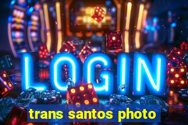 trans santos photo
