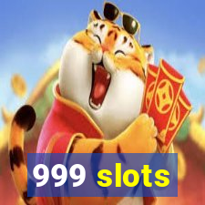 999 slots