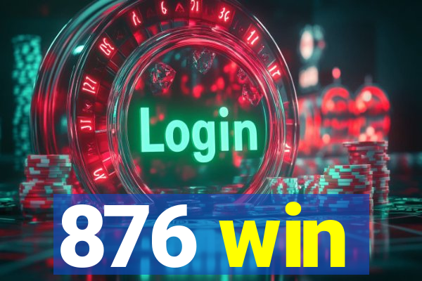 876 win