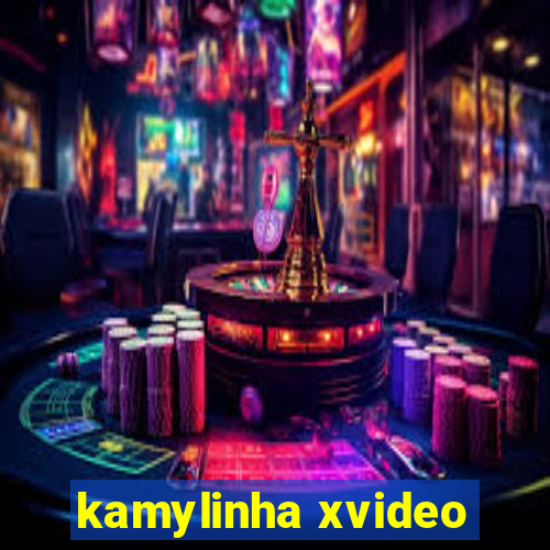 kamylinha xvideo