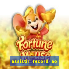 assistir record ao vivo bahia