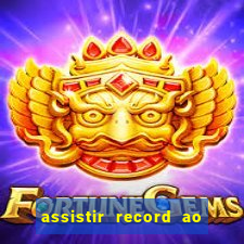 assistir record ao vivo bahia