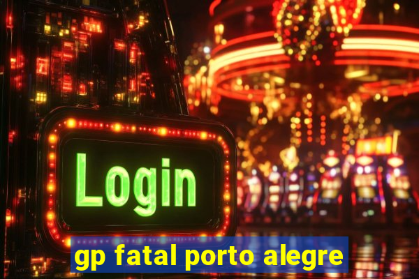 gp fatal porto alegre