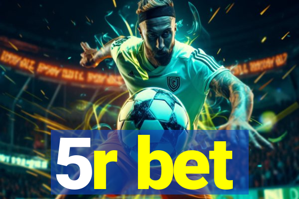 5r bet