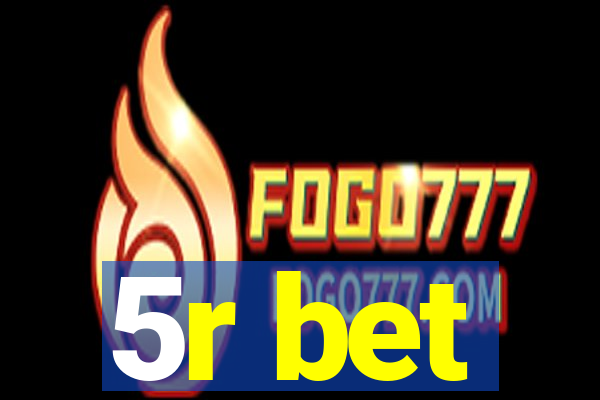 5r bet