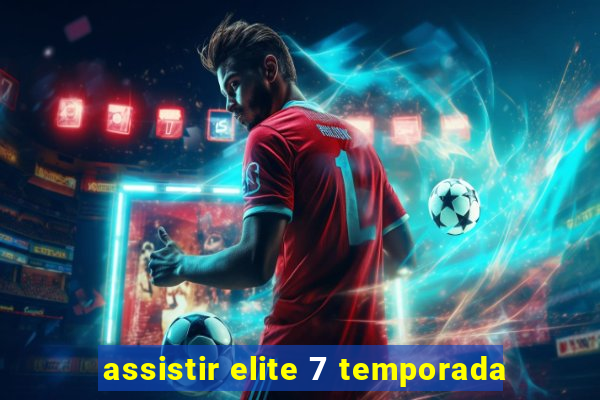 assistir elite 7 temporada