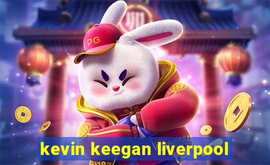 kevin keegan liverpool