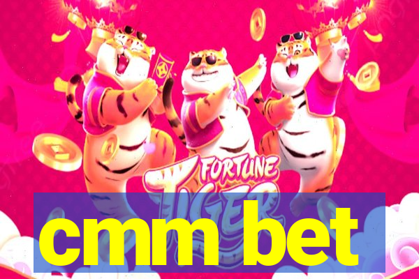 cmm bet