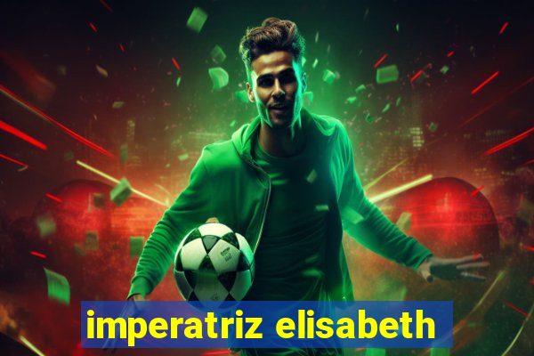 imperatriz elisabeth