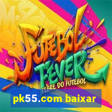 pk55.com baixar