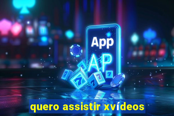 quero assistir xvídeos