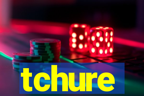 tchure