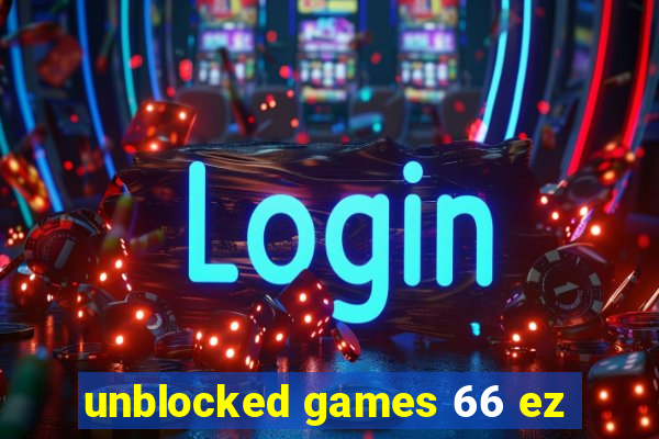 unblocked games 66 ez