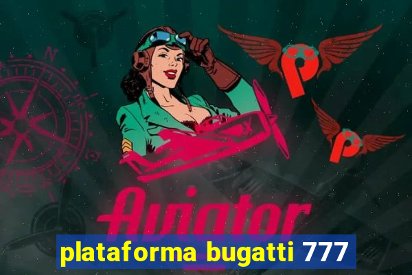 plataforma bugatti 777
