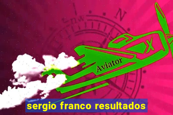 sergio franco resultados
