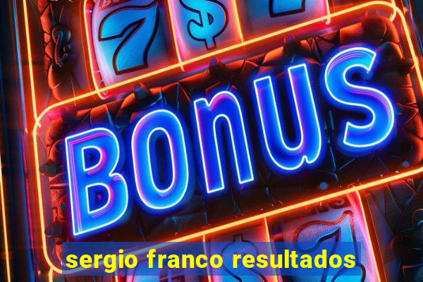 sergio franco resultados